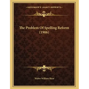 The Problem Of Spelling Reform (1906)