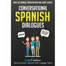Conversational Spanish Dialogues: Over 100 Spanish Conversations and Short Stories
