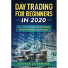 Day Trading For Beginners 2020: The Complete Guide With Day Trading Options Techniques And Strategies