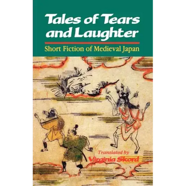 Tales of Tears and Laughter: Short Fiction of Medieval Japan