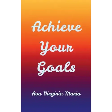 Achieve Your Goals