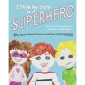 I Think My Sister is a Superhero: When Special Needs Start to Look Like Super Powers