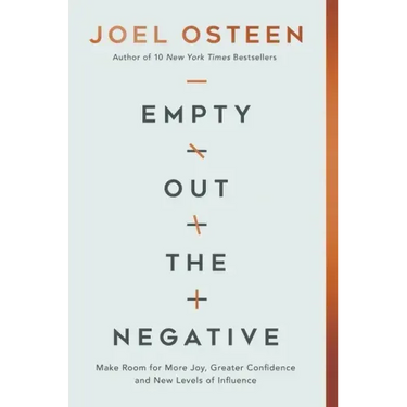 Empty Out the Negative: Make Room for More Joy, Greater Confidence, and New Levels of Influence