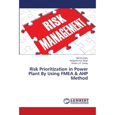 Risk Prioritization in Power Plant By Using FMEA & AHP Method