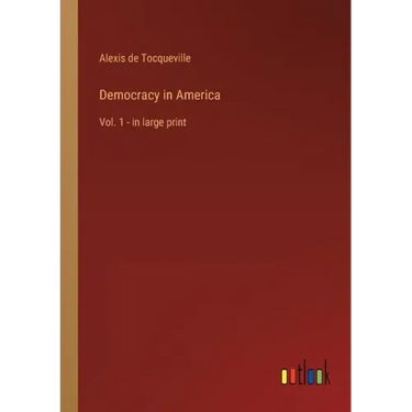 Democracy in America: Vol. 1 - in large print