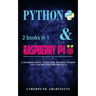 Coding: Python & Raspberry Pi: 2 Books in 1 the Blueprint to Raspberry Pi 3 and Python Programming