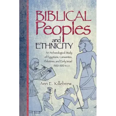 Biblical Peoples and Ethnicity: An Archaeological Study of Egyptians, Canaanites, Philistines, and Early Israel (ca. 1300-1100 B.C.E.)