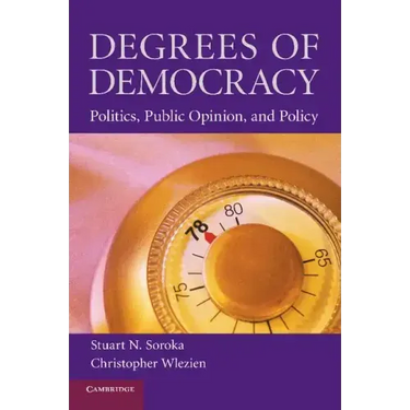 Degrees of Democracy: Politics, Public Opinion, and Policy