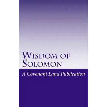 Wisdom of Solomon: The Wisdom of King Solomon