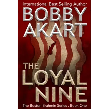 The Loyal Nine: (The Boston Brahmin Book 1)