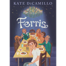 Ferris: (A Heartfelt and Humorous Middle-Grade Coming-Of-Age Novel about Family, Ghosts, and Growing Up - For Kids Ages 8-12 in Grades 3-7)