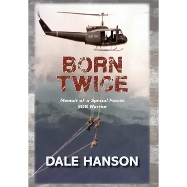 Born Twice: Memoir of a Special Forces SOG Warrior
