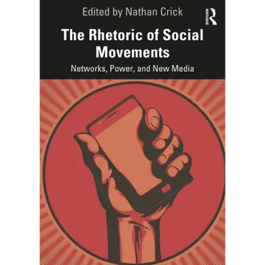 The Rhetoric of Social Movements: Networks, Power, and New Media