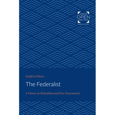 The Federalist: A Classic on Federalism and Free Government