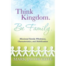 Think Kingdom. Be Family.