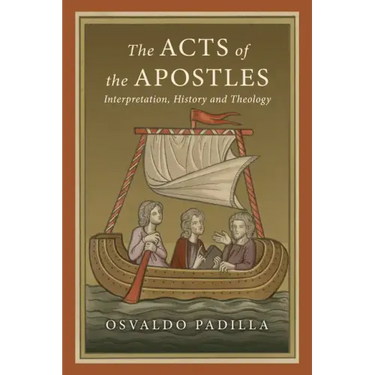 The Acts of the Apostles: Interpretation, History and Theology