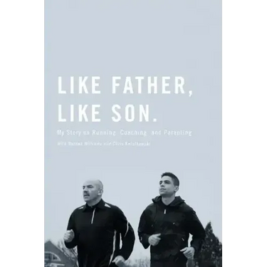 Like Father, Like Son: My Story on Running, Coaching and Parenting