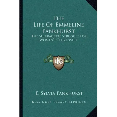 The Life of Emmeline Pankhurst: The Suffragette Struggle for Women's Citizenship