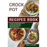 Crockpot Recipes Book: Most Delicious Rich and Savory Crockpot Chicken Recipes (Easy Crock Pot Chicken Recipes and Tips for Perfect Slow Cooker Meals)