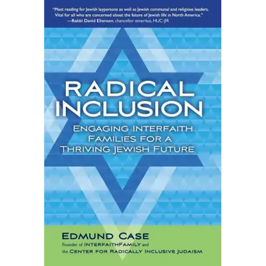 Radical Inclusion: Engaging Interfaith Families for a Thriving Jewish Future