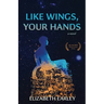 Like Wings, Your Hands