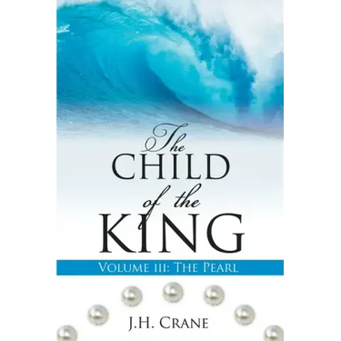 The Child of the King Volume III: The Pearl