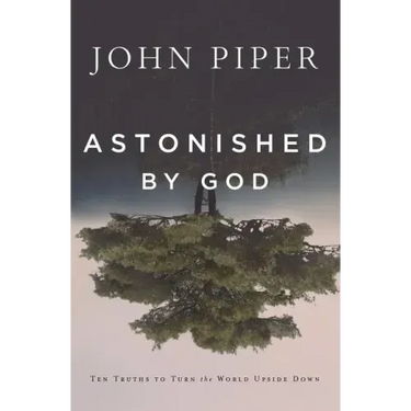 Astonished by God: Ten Truths to Turn the World Upside Down
