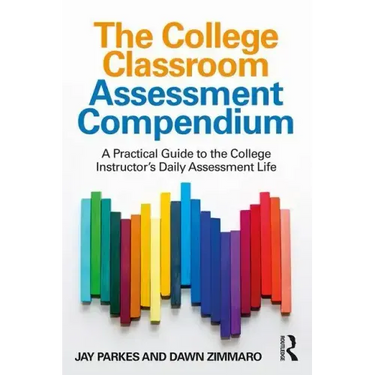 The College Classroom Assessment Compendium: A Practical Guide to the College Instructor's Daily Assessment Life