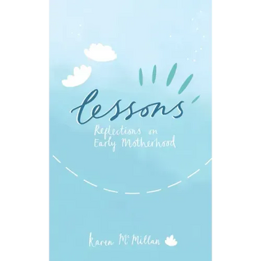 Lessons: Reflections on Early Motherhood
