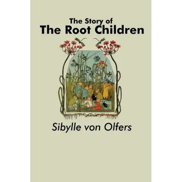 The Story of the Root Children