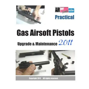 Practical Gas Airsoft Pistols Upgrade & Maintenance 2011