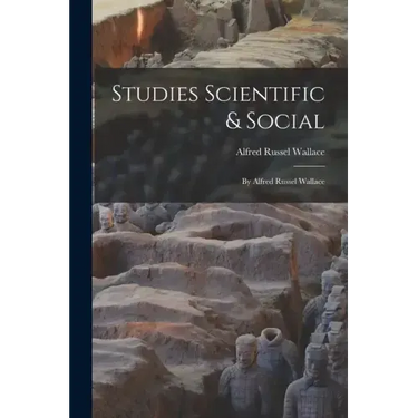 Studies Scientific & Social: By Alfred Russel Wallace