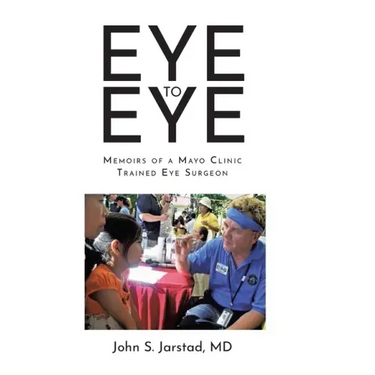 Eye to Eye: Memoirs of a Mayo Clinic-Trained Eye Surgeon