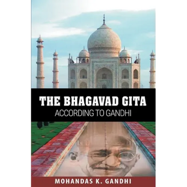 The Bhagavad Gita According to Gandhi