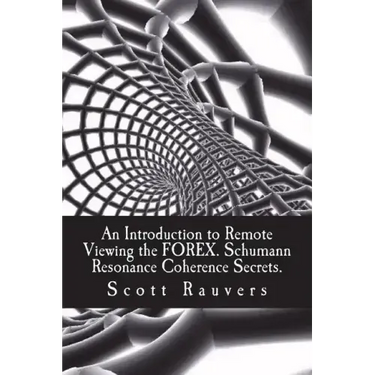 An Introduction to Remote Viewing the FOREX. Schumann Resonance Coherence Secrets.: Published by the Institute for Solar Studies