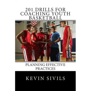 201 Drills for Coaching Youth Basketball: Planning Effective Practices