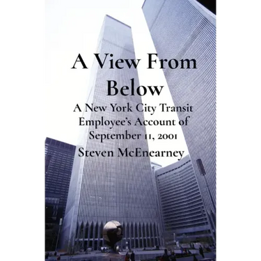 A View From Below: A New York City Transit Employee's Account of September 11, 2001