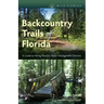 Backcountry Trails of Florida: A Guide to Hiking Florida's Water Management Districts