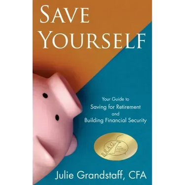 Save Yourself: Your Guide to Saving for Retirement and Building Financial Security