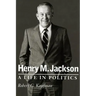 Henry M. Jackson: A Life in Politics