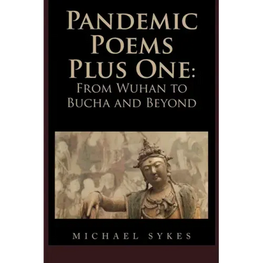 Pandemic Poems Plus One: From Wuhan to Bucha and Beyond