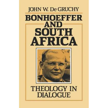 Bonhoeffer and South Africa: Theology in Dialogue