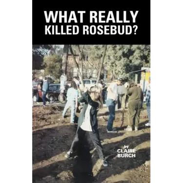 What Really Killed Rosebud?