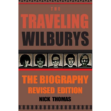 The Traveling Wilburys: The Biography, Revised Edition