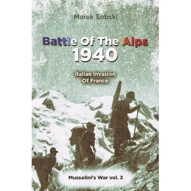 Battle Of The Alps 1940: Italian Invasion Of France