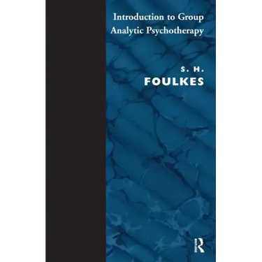 Introduction to Group-Analytic Psychotherapy: Studies in the Social Integration of Individuals and Groups