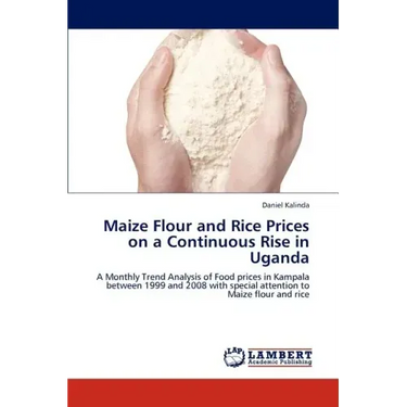 Maize Flour and Rice Prices on a Continuous Rise in Uganda