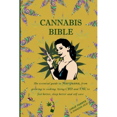 Cannabis Bible: the essential guide to marijuana, from growing to cooking. Using CBD and THC to feel better, sleep better and self car