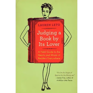 Judging a Book by Its Lover: A Field Guide to the Hearts and Minds of Readers Everywhere