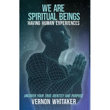 We Are Spiritual Beings Having Human Experiences